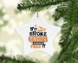 If It Ain't Broke, Grandpa Already Fixed It - Star Ornament