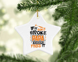 If It Ain't Broke, PAPA Already Fixed It - Star Ornament