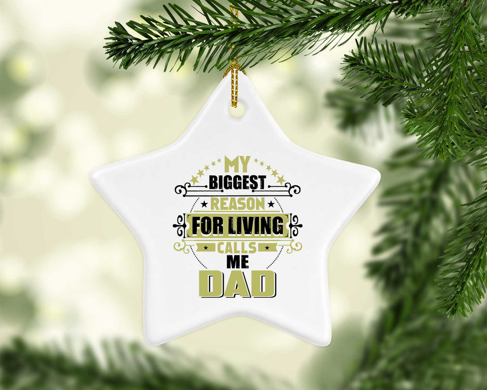 My Biggest Reason For Living Calls Me Dad - Star Ornament