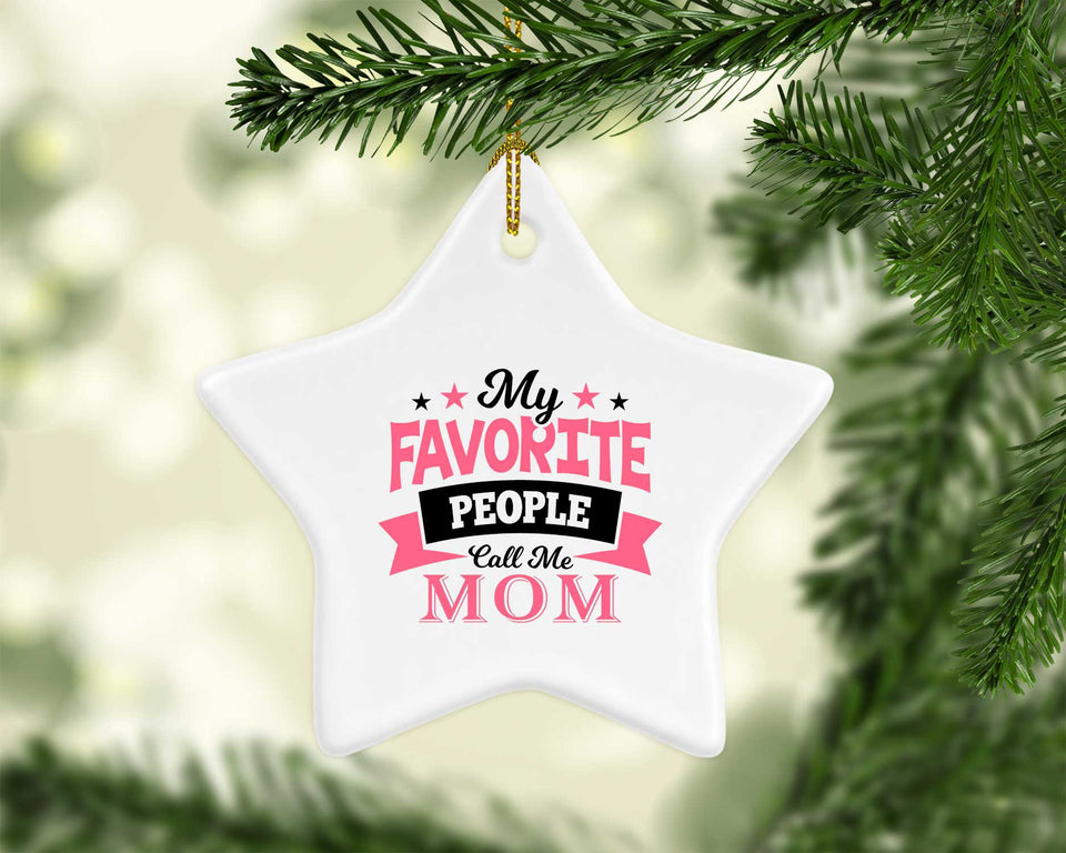 My Favorite People Call Me Mom - Star Ornament