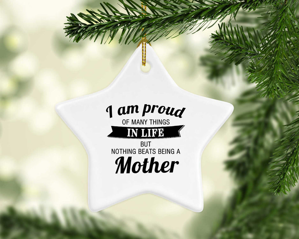 Proud of Many Things In Life, Nothing Beats Being a Mother - Star Ornament