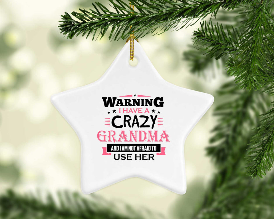 Warning I Have A Crazy Grandma & I Am Not Afraid To Use Her - Star Ornament
