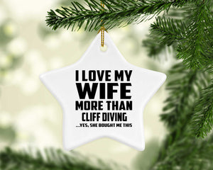 I Love My Wife More Than Cliff Diving - Star Ornament