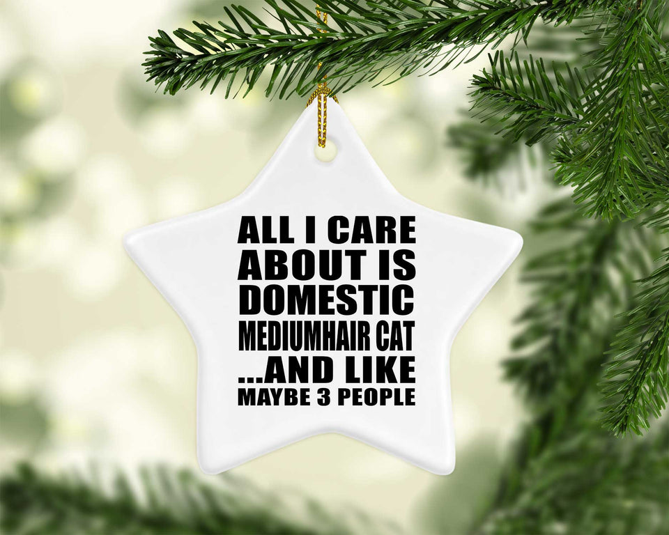 All I Care About Is Domestic Mediumhair Cat - Star Ornament