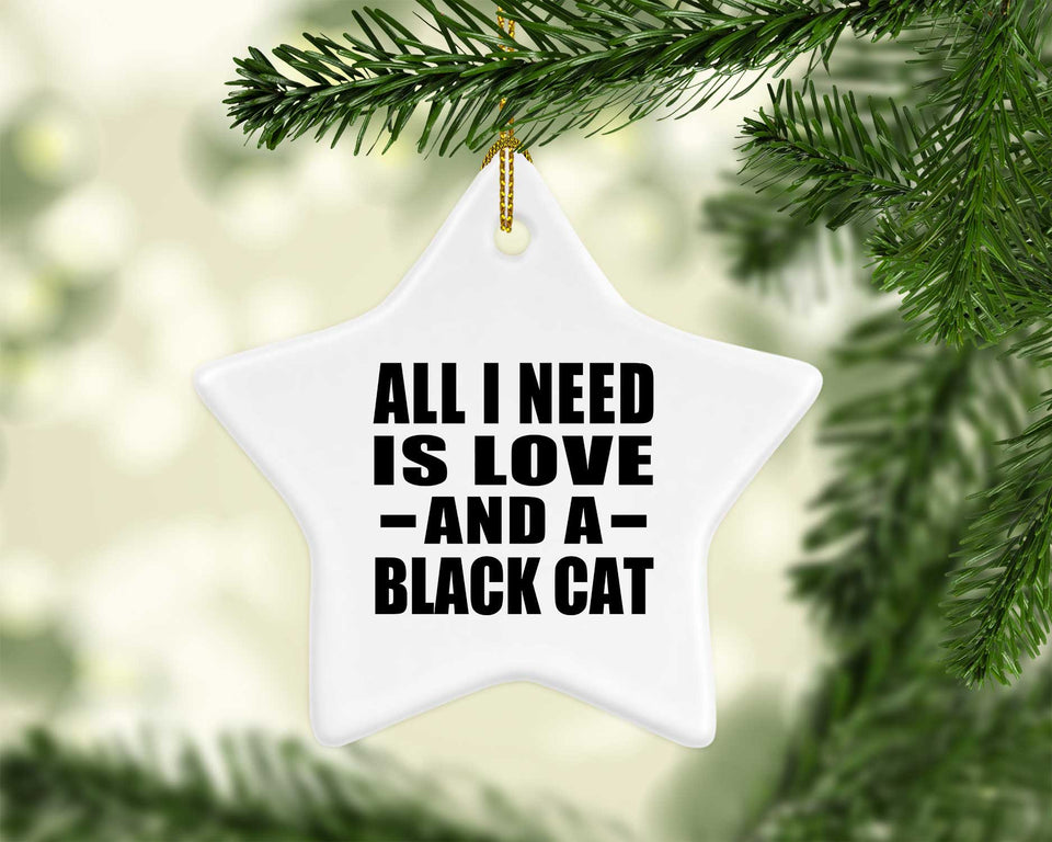 All I Need Is Love And A Black Cat - Star Ornament