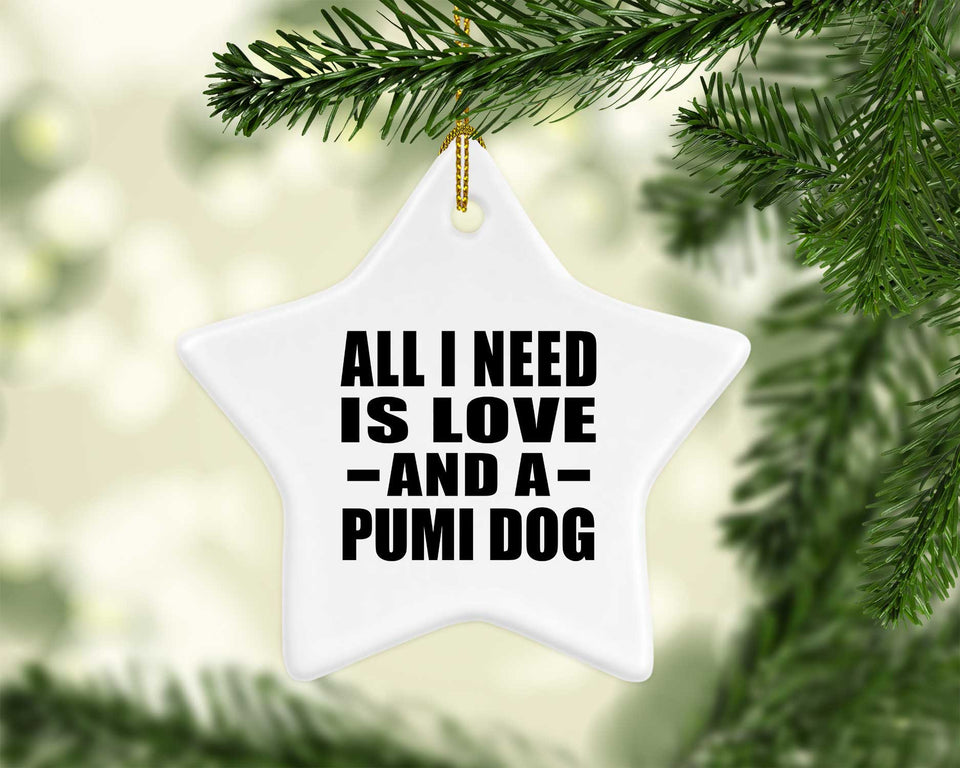 All I Need Is Love And A Pumi Dog - Star Ornament