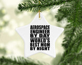 Aerospace Engineer By Day World's Best Mom By Night - Star Ornament