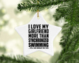 I Love My Girlfriend More Than Synchronized Swimming - Star Ornament