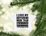 I Love My Boyfriend More Than Synchronized Swimming - Star Ornament