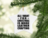 All I Want For Christmas Is More Leather Crafting - Star Ornament