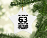 63rd Birthday First 63 Years of Childhood Are The Hardest - Star Ornament