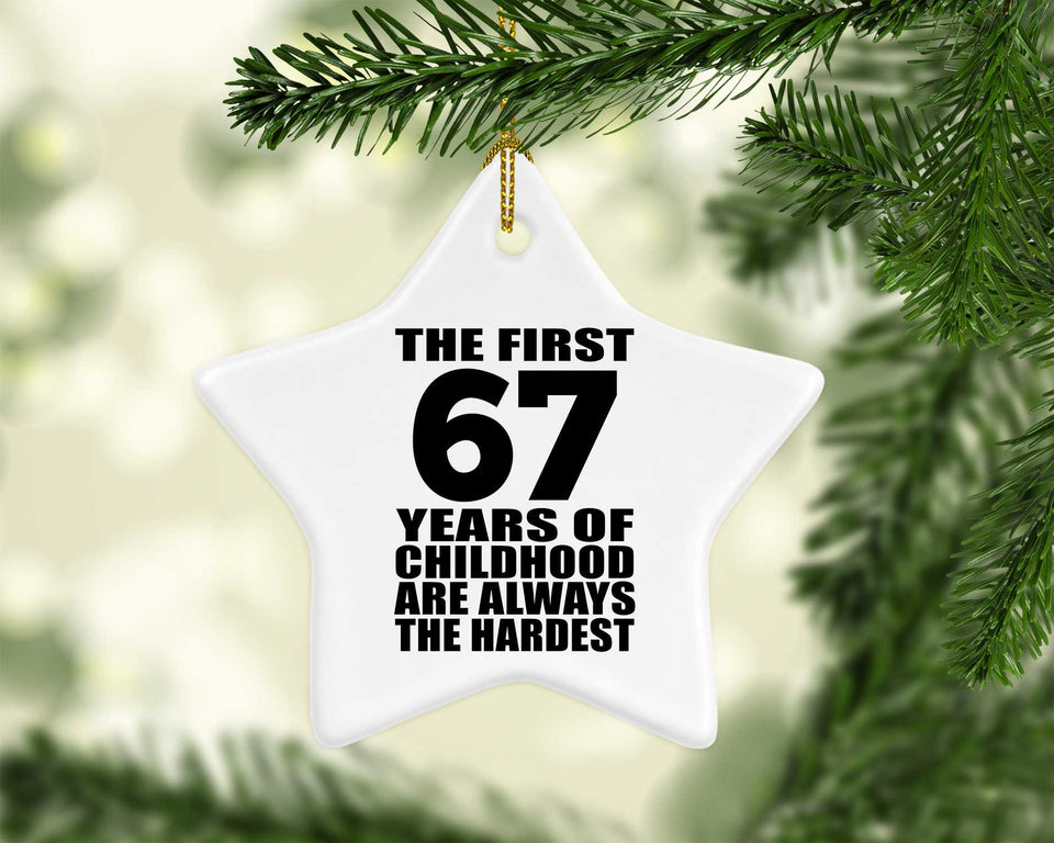 67th Birthday First 67 Years of Childhood Are The Hardest - Star Ornament