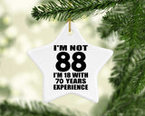 88th Birthday I'm Not 88 I'm 18 With 70 Years Experience - Star Ornament