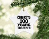 100th Anniversary Cheers To 100 Years Together - Star Ornament