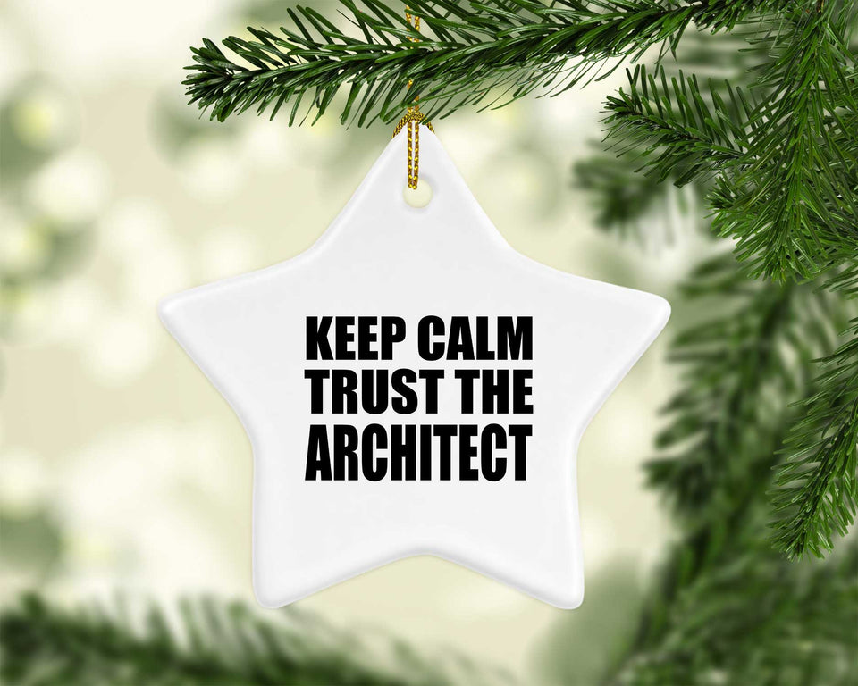 Keep Calm and Trust The Architect - Star Ornament