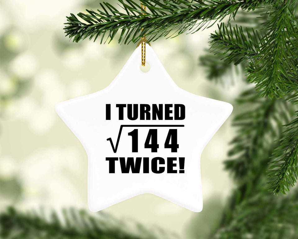 24th Birthday I Turned Square Root of 144 Twice - Star Ornament