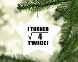 4th Birthday I Turned Square Root of 4 Twice - Star Ornament