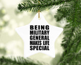Being Military General Makes Life Special - Star Ornament