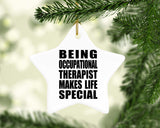 Being Occupational Therapist Makes Life Special - Star Ornament