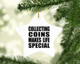Collecting Coins Makes Life Special - Star Ornament