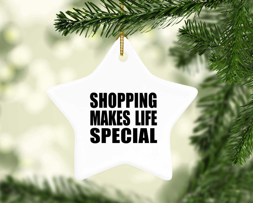 Shopping Makes Life Special - Star Ornament