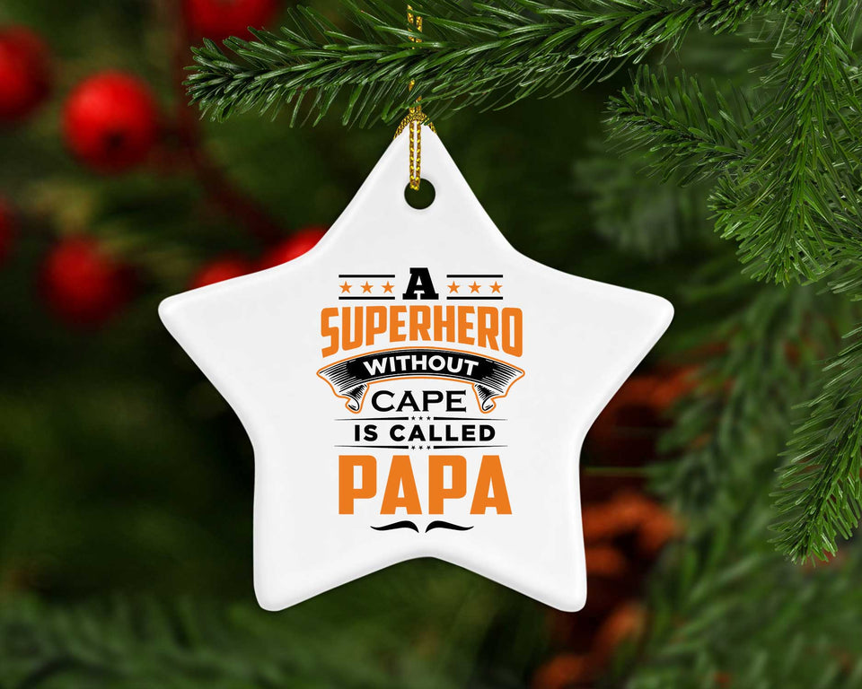 A Superhero Without Cape is Called Papa - Star Ornament