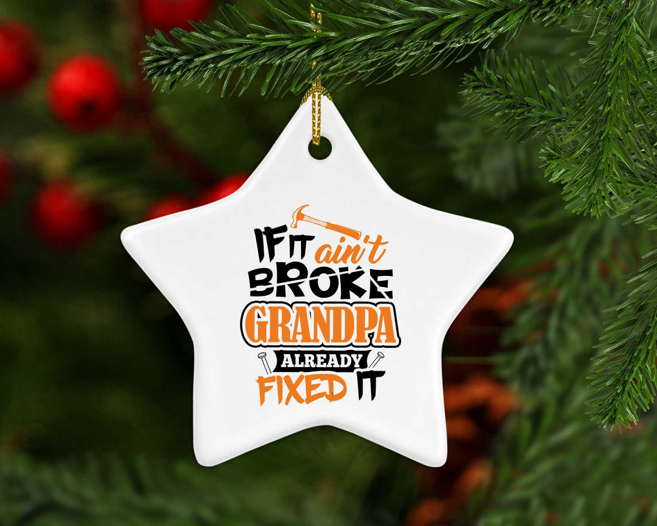 If It Ain't Broke, Grandpa Already Fixed It - Star Ornament