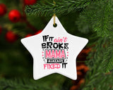 If It Ain't Broke, MAMA Already Fixed It - Star Ornament