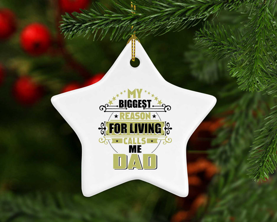 My Biggest Reason For Living Calls Me Dad - Star Ornament