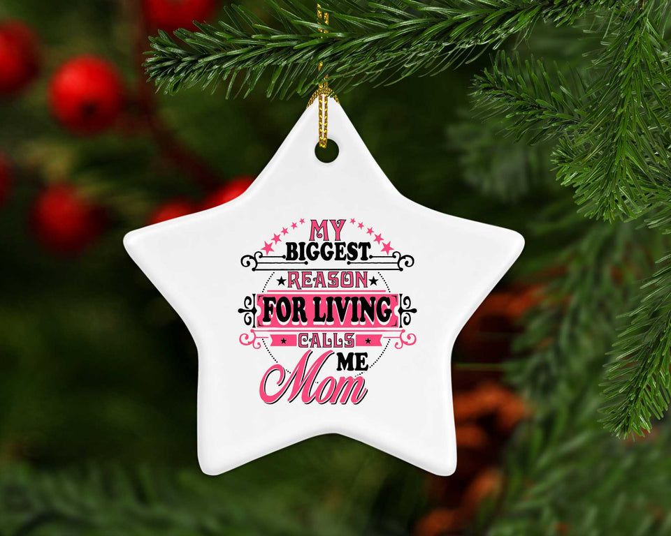 My Biggest Reason For Living Calls Me Mom - Star Ornament