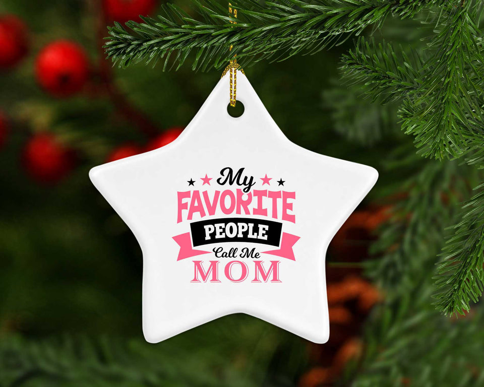 My Favorite People Call Me Mom - Star Ornament