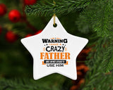 Warning I Have A Crazy Father & I Am Not Afraid To Use Him - Star Ornament