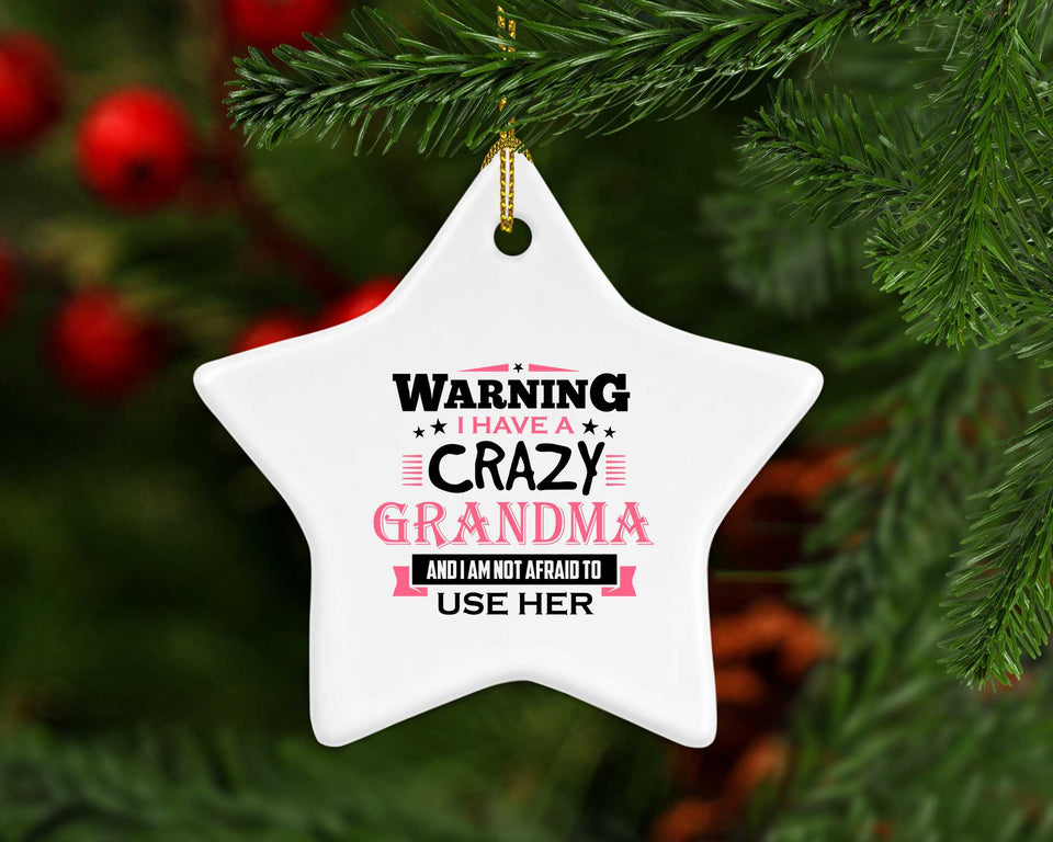 Warning I Have A Crazy Grandma & I Am Not Afraid To Use Her - Star Ornament