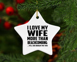 I Love My Wife More Than Beachcombing - Star Ornament