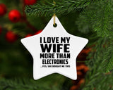 I Love My Wife More Than Electronics - Star Ornament