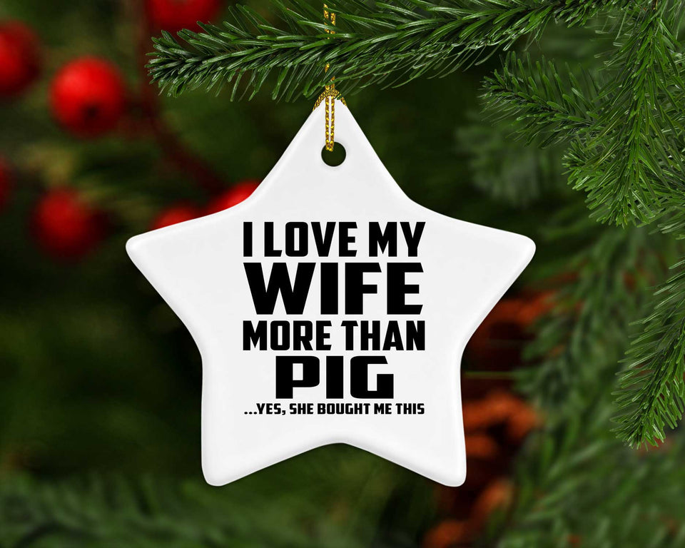 I Love My Wife More Than Pig - Star Ornament