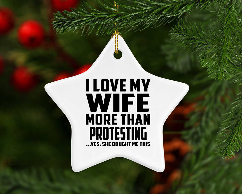 I Love My Wife More Than Protesting - Star Ornament