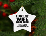 I Love My Wife More Than Tesla Coils - Star Ornament
