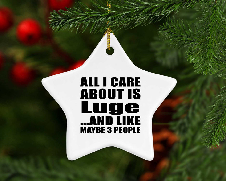 All I Care About Is Luge - Star Ornament