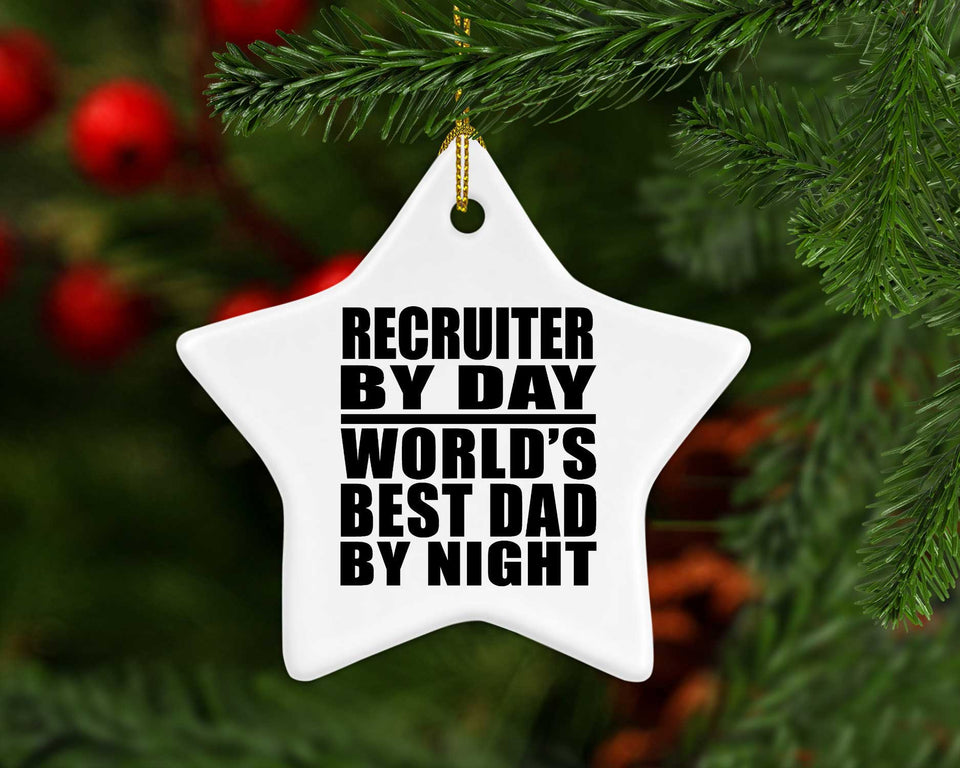 Recruiter By Day World's Best Dad By Night - Star Ornament