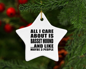 All I Care About Is Basset Hound - Star Ornament