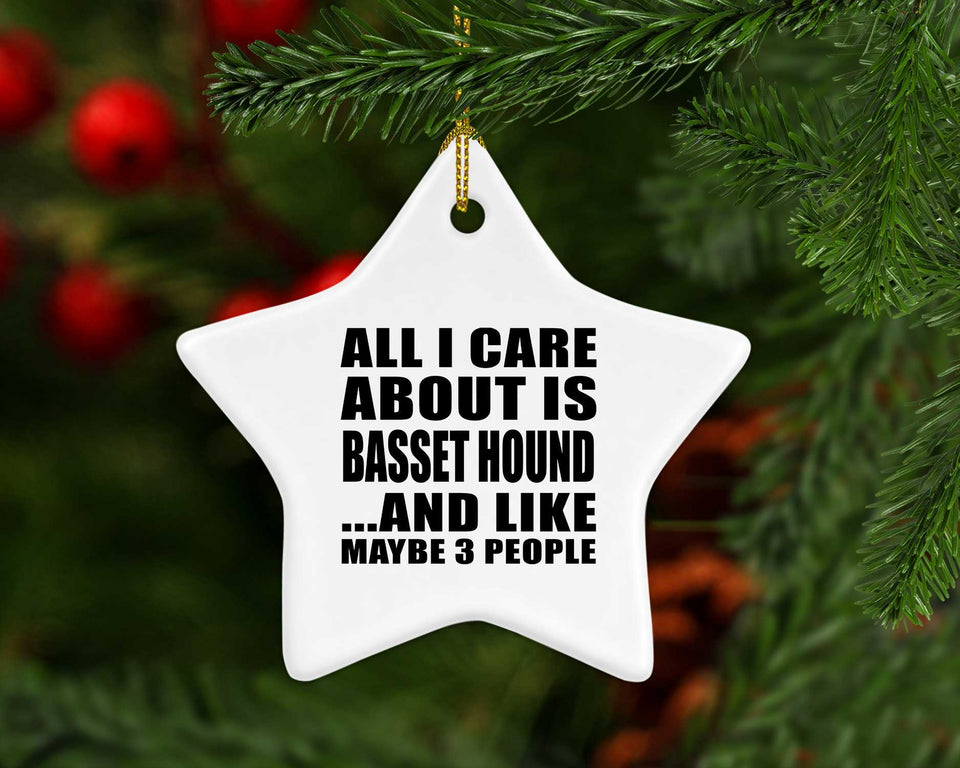 All I Care About Is Basset Hound - Star Ornament