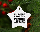 All I Care About Is Pomchi - Star Ornament