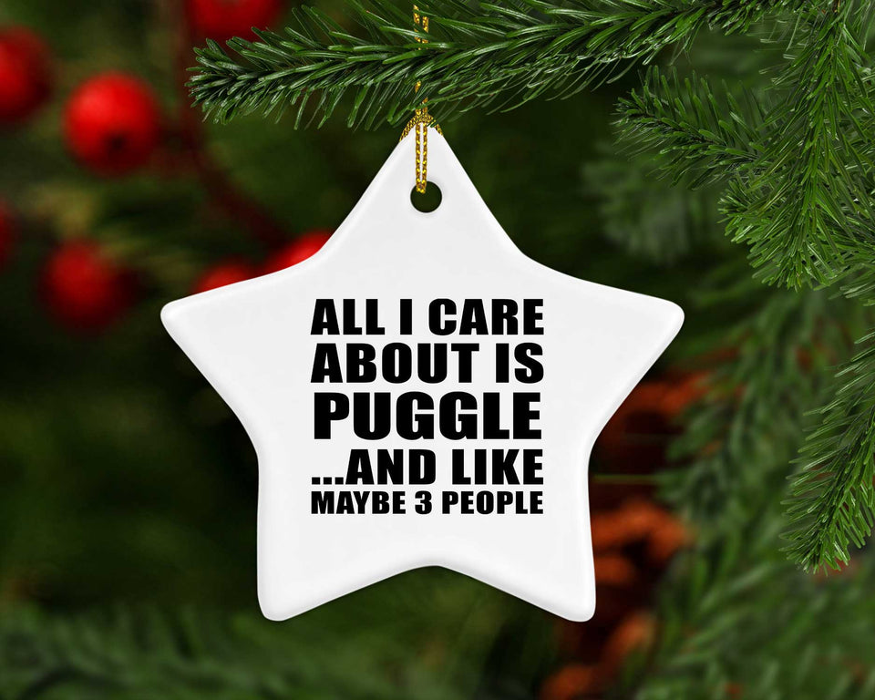All I Care About Is Puggle - Star Ornament