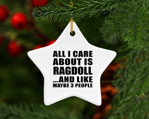 All I Care About Is Ragdoll - Star Ornament