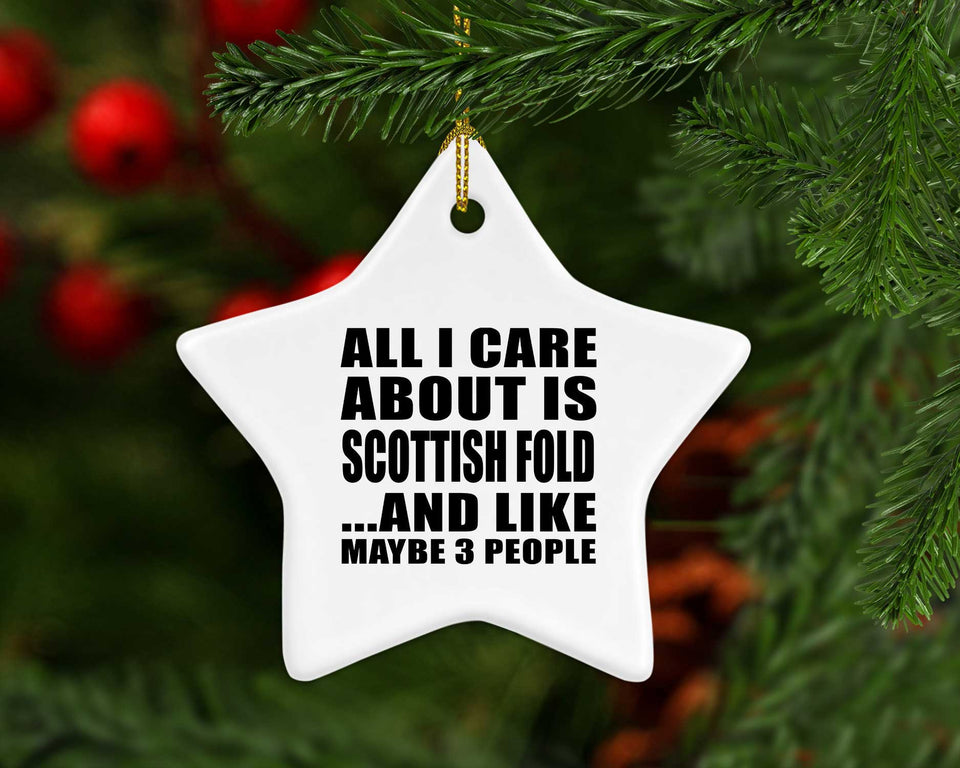 All I Care About Is Scottish Fold - Star Ornament