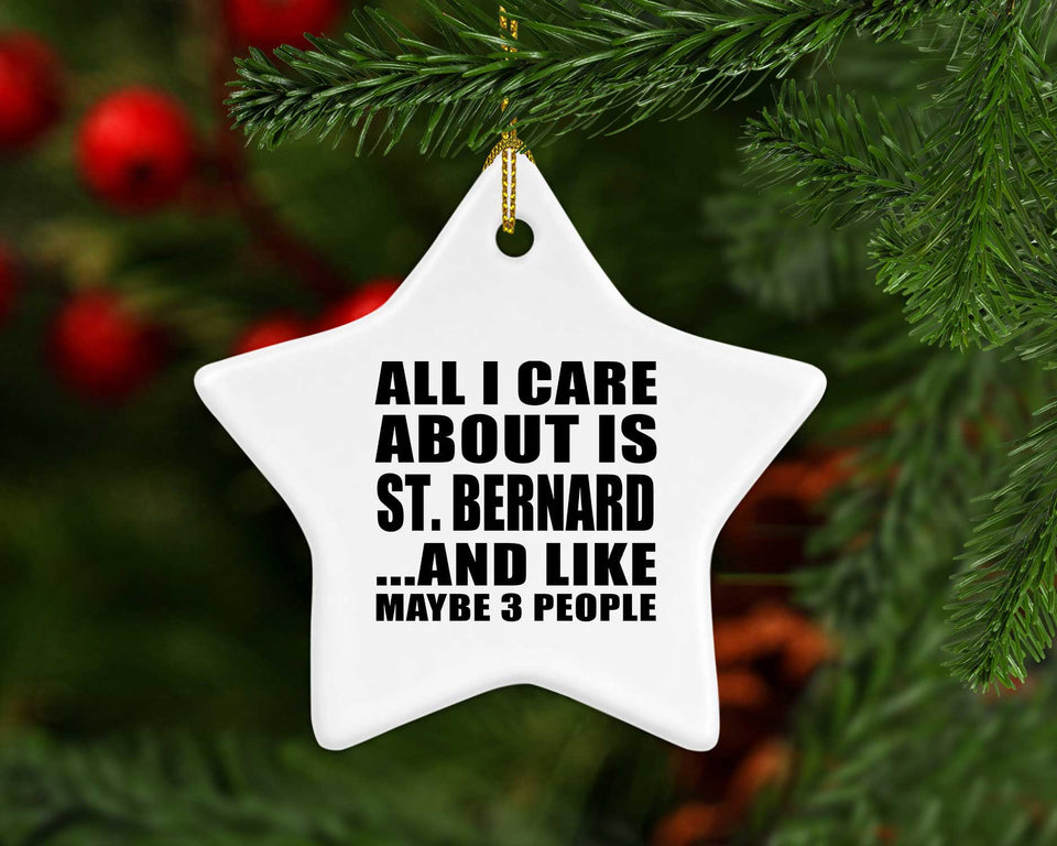 All I Care About Is St. Bernard - Star Ornament