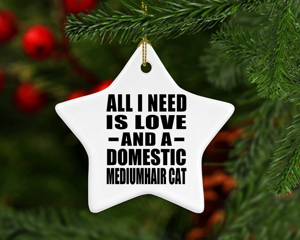All I Need Is Love And A Domestic Mediumhair Cat - Star Ornament