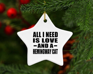 All I Need Is Love And A Hemingway Cat - Star Ornament
