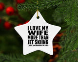 I Love My Wife More Than Jet Skiing - Star Ornament